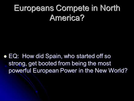 Europeans Compete in North America?