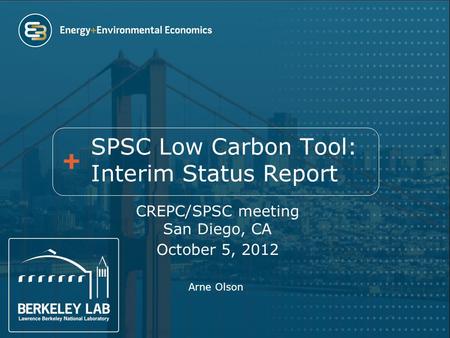 SPSC Low Carbon Tool: Interim Status Report CREPC/SPSC meeting San Diego, CA October 5, 2012 Arne Olson.