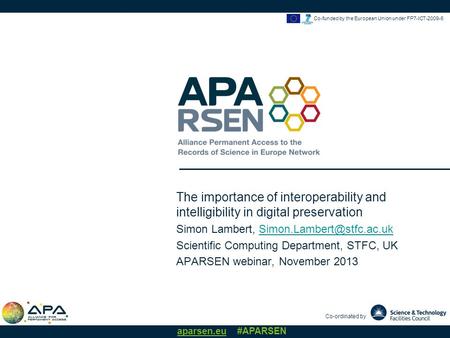 Co-ordinated by aparsen.eu #APARSEN Co-funded by the European Union under FP7-ICT-2009-6 The importance of interoperability and intelligibility in digital.