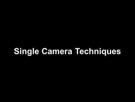 Single Camera Techniques. TV Short Film The way of segregating the differences of a TV series, and a film is usually in films it covers a whole story,