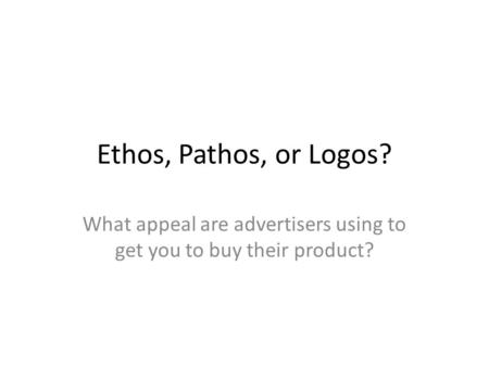 What appeal are advertisers using to get you to buy their product?