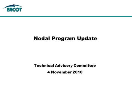 Nodal Program Update Technical Advisory Committee 4 November 2010.