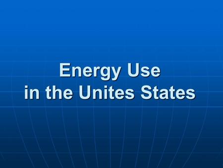 Energy Use in the Unites States. Where was energy used?