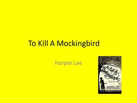 To Kill A Mockingbird Harper Lee.
