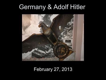 Germany & Adolf Hitler February 27, 2013.