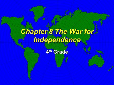 Chapter 8 The War for Independence 4 th Grade At War with the Homeland Fighting at Lexington and Concord Meeting of the Second Continental Congress Olive.