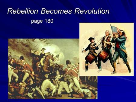 Rebellion Becomes Revolution page 180. 1. The publication of which pamphlet helped convince many Americans that it was time to fight for independence?