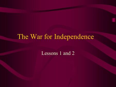 The War for Independence Lessons 1 and 2. The Second Continental Congress After the battle at Lexington and Concord, the Committees of Correspondence.