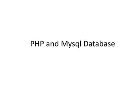 PHP and Mysql Database. PHP and Database Mysql – popular open-source database management system PHP usually works with Mysql for web-based database applications.