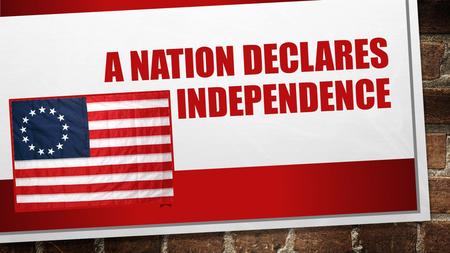 A NATION DECLARES INDEPENDENCE. THE CONTINENTAL CONGRESS SHORT VIDEO: HTTPS://WWW.YOUTUBE.COM/WATCH?V=HBK HPLBULW0 HTTPS://WWW.YOUTUBE.COM/WATCH?V=HBK.
