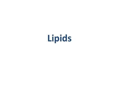 Lipids. LIPIDS Lipids are a large and diverse group of naturally occurring organic compounds that are related by their solubility in nonpolar organic.
