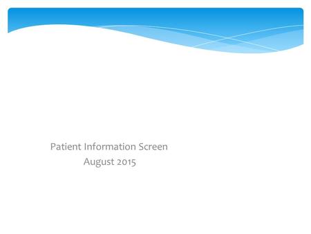 Combs Ford Surgery Patient Information Screen August 2015.