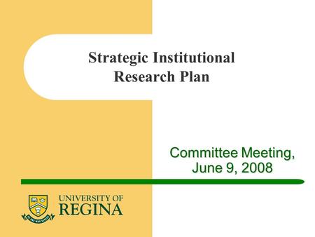 Committee Meeting, June 9, 2008 Strategic Institutional Research Plan.
