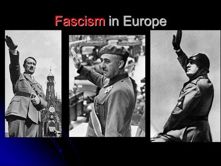 Fascism in Europe What is Fascism? A political movement that promotes an extreme form of nationalism, a denial of individual rights, and dictatorial.