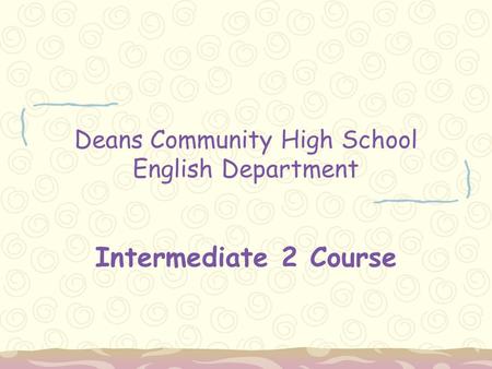 Deans Community High School English Department Intermediate 2 Course.