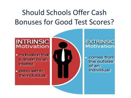 Should Schools Offer Cash Bonuses for Good Test Scores?