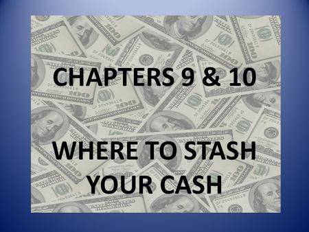 CHAPTERS 9 & 10 WHERE TO STASH YOUR CASH. LEARNING TARGETS Students can… Explain how banks make a profit Identify types of checking accounts Fill out.