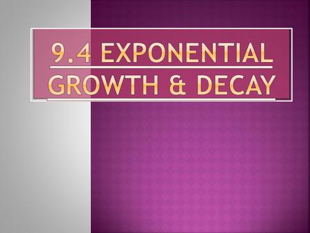 9.4 Exponential Growth & Decay