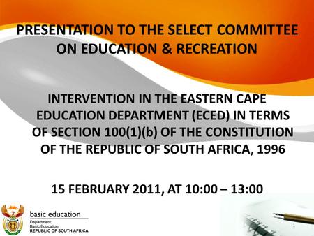 PRESENTATION TO THE SELECT COMMITTEE ON EDUCATION & RECREATION INTERVENTION IN THE EASTERN CAPE EDUCATION DEPARTMENT (ECED) IN TERMS OF SECTION 100(1)(b)