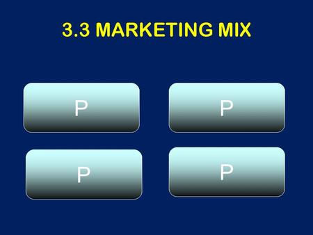 3.3 MARKETING MIX PRODUCTPRICE PROMOTION PLACE P P PP.