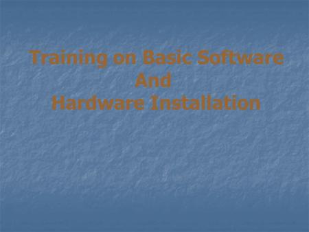 Training on Basic Software Hardware Installation