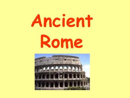 Ancient Rome. Where was Ancient Rome?  Ancient Rome was located on the continents of Africa, Asia, and Europe.  Rome surrounded the Mediterranean Sea.