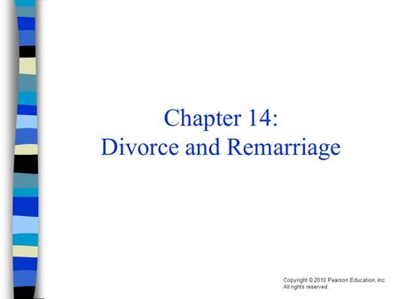 Copyright © 2010 Pearson Education, Inc. All rights reserved. Chapter 14: Divorce and Remarriage.