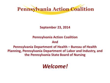 September 23, 2014 Pennsylvania Action Coalition And Pennsylvania Department of Health – Bureau of Health Planning, Pennsylvania Department of Labor and.