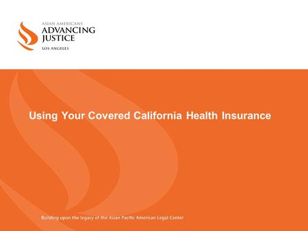 Using Your Covered California Health Insurance. Celebration! 2 Congratulations! You have health insurance!