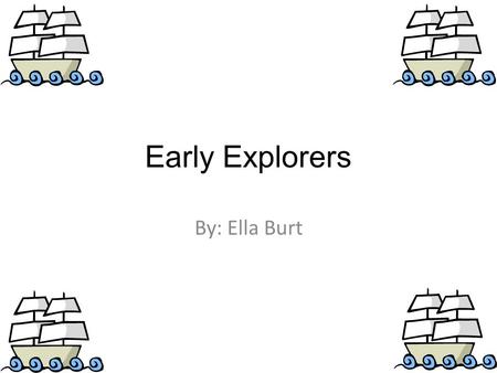 Early Explorers By: Ella Burt. Christopher Columbus 1451-1506.