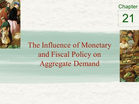 The Influence of Monetary and Fiscal Policy on Aggregate Demand