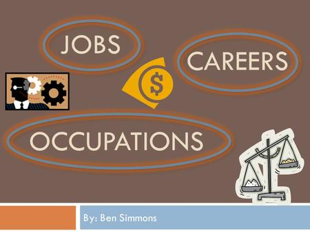 JOBS By: Ben Simmons CAREERS OCCUPATIONS. Architect Architects plan and design houses, office buildings, and other structures. I am interested in this.