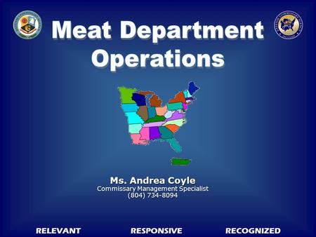 RELEVANTRESPONSIVERECOGNIZED Ms. Andrea Coyle Commissary Management Specialist (804) 734-8094.