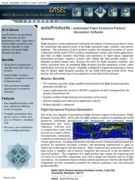March 2004 At A Glance autoProducts is an automated flight dynamics product generation system. It provides a mission flight operations team with the capability.