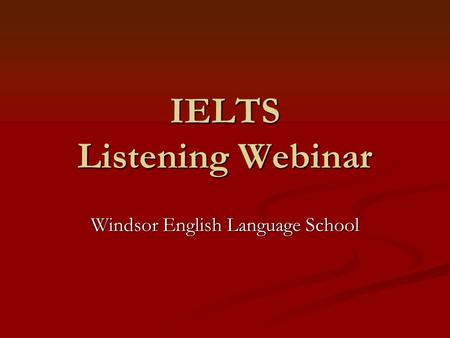 IELTS Listening Webinar Windsor English Language School.