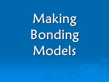 Making Bonding Models.