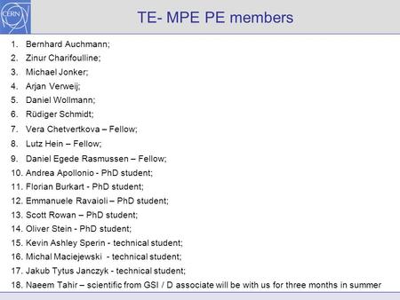 TE- MPE PE members 1.Bernhard Auchmann; 2.Zinur Charifoulline; 3.Michael Jonker; 4.Arjan Verweij; 5.Daniel Wollmann; 6.Rüdiger Schmidt; 7.Vera Chetvertkova.