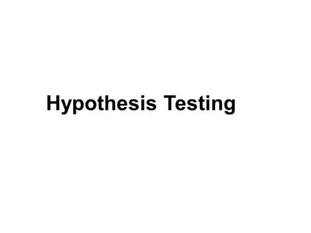 Hypothesis Testing. Why do we need it? – simply, we are looking for something – a statistical measure - that will allow us to conclude there is truly.