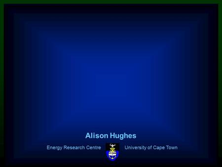 ERC 1 Energy Research Centre University of Cape Town Alison Hughes.