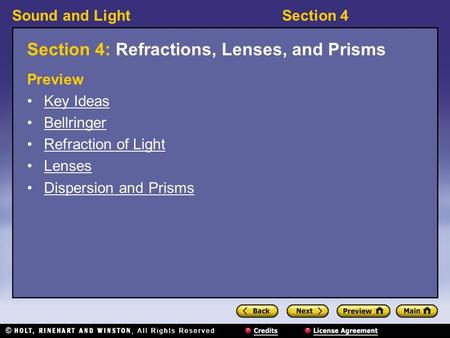 Sound and LightSection 4 Section 4: Refractions, Lenses, and Prisms Preview Key Ideas Bellringer Refraction of Light Lenses Dispersion and Prisms.