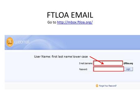 FTLOA  Go to  User Name: first last name lower case.