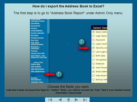 How do I export the Address Book to Excel? The first step is to go to Address Book Report under Admin Only menu Choose the fields you want. note that.