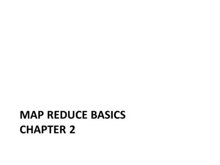MAP REDUCE BASICS CHAPTER 2. Basics Divide and conquer – Partition large problem into smaller subproblems – Worker work on subproblems in parallel Threads.