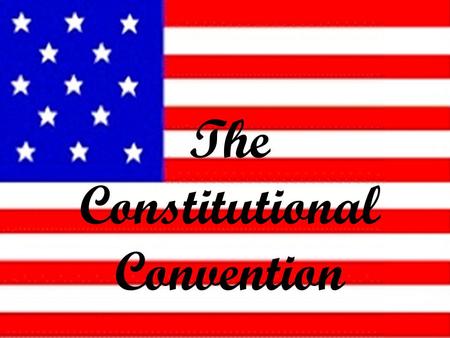 The Constitutional Convention. Purpose of the Constitutional Convention The goal was to revise the Articles of Confederation Delegates quickly decided.