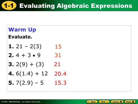 Warm Up Evaluate. 1. 21 – 2(3) 15  9 31 3. 2(9) + (3) 21