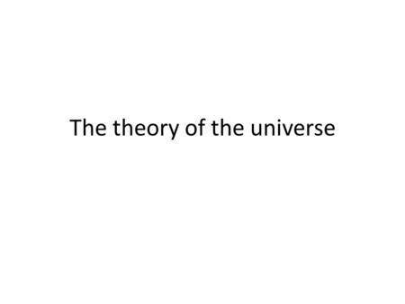 The theory of the universe. Expanding of our universe In the 1920s, astronomers had the technology to see more Celestial bodies with advance telescope.