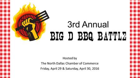 3rd Annual Hosted by The North Dallas Chamber of Commerce Friday, April 29 & Saturday, April 30, 2016.