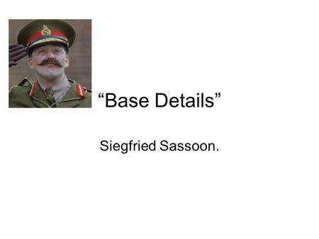 “Base Details” Siegfried Sassoon..