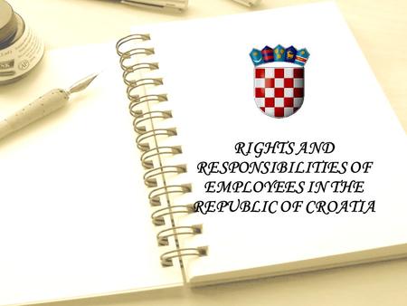 RIGHTS AND RESPONSIBILITIES OF EMPLOYEES IN THE REPUBLIC OF CROATIA.