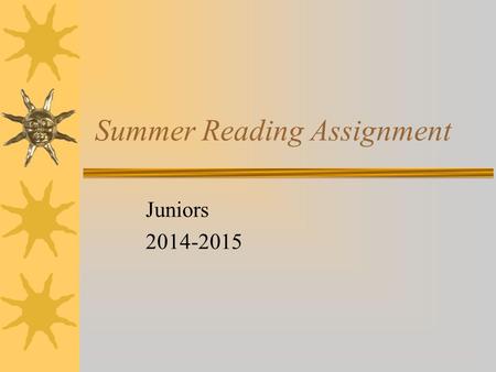 Summer Reading Assignment Juniors 2014-2015. Why the heck should I read over summer? It’s my break!  Yes, you are correct, this is your break from school,